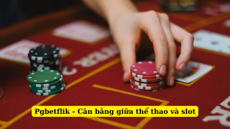 Pgbetflik - Cân bằng giữa thể thao và slot